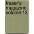 Fraser's Magazine, Volume 13