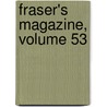 Fraser's Magazine, Volume 53 by Thomas Carlyle