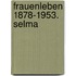 Frauenleben 1878-1953. Selma