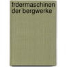 Frdermaschinen Der Bergwerke door Julius Hauer