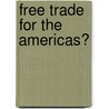 Free Trade For The Americas? door Onbekend
