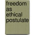 Freedom As Ethical Postulate