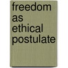 Freedom As Ethical Postulate by James Seth