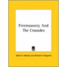 Freemasonry And The Crusades by William R. Singleton