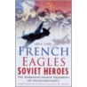 French Eagles, Soviet Heroes door John D. Clarke