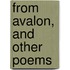 From Avalon, And Other Poems