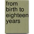 From Birth To Eighteen Years