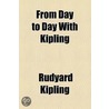 From Day To Day With Kipling door Rudyard Kilpling