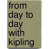 From Day To Day With Kipling door Onbekend