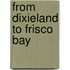 From Dixieland To Frisco Bay