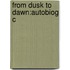 From Dusk To Dawn:autobiog C