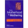 From Motherhood To Mothering door Onbekend