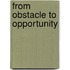 From Obstacle to Opportunity