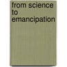 From Science To Emancipation door Roy Bhaskar