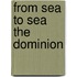 From Sea To Sea The Dominion