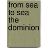 From Sea To Sea The Dominion door L. Norman (Lewis Norman) Tucker