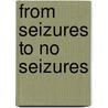 From Seizures To No Seizures door Sandra Hernandez