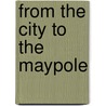 From The City To The Maypole door David Harvey