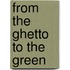 From The Ghetto To The Green