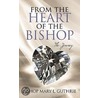 From The Heart Of The Bishop by Bishop Mary L. Guthrie