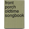 Front Porch Oldtime Songbook door Wayne Erbsen