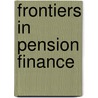 Frontiers In Pension Finance by Sylvester Eijffinger