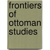 Frontiers Of Ottoman Studies by Rhoades Murphey