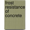 Frost Resistance Of Concrete door M.J. Setzer