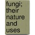 Fungi; Their Nature And Uses