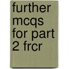 Further Mcqs For Part 2 Frcr door William Torreggiani
