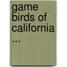 Game Birds of California ... door Tracy Irwin Storer