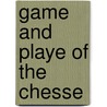 Game and Playe of the Chesse door William Caxton