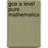 Gce A Level Pure Mathematics