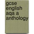 Gcse English Aqa A Anthology