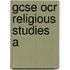 Gcse Ocr Religious Studies A