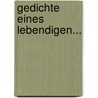 Gedichte Eines Lebendigen... door Gfrta Herwegh