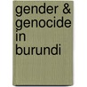 Gender & Genocide in Burundi door Patricia O. Daley