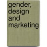 Gender, Design And Marketing door Gloria Moss