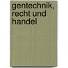 Gentechnik, Recht und Handel by Susanne Annelie Goehl