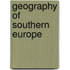 Geography Of Southern Europe door Charles Edward Moberly
