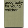 Geography for Young Children by Geography