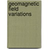 Geomagnetic Field Variations door K. Glassmeier