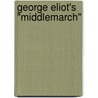 George Eliot's "Middlemarch" by Unknown