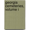 Georgia Cemeteries, Volume I door Penny Westfall