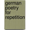 German Poetry For Repetition by Edited by C.A. Buchheim