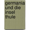 Germania und die Insel Thule by Andreas Kleineberg