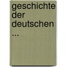 Geschichte Der Deutschen ... by Johann Georg August Wirth