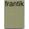 Frantik