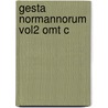 Gesta Normannorum Vol2 Omt C door William of Jumieges