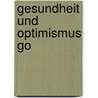 Gesundheit Und Optimismus Go door Juliane Junge